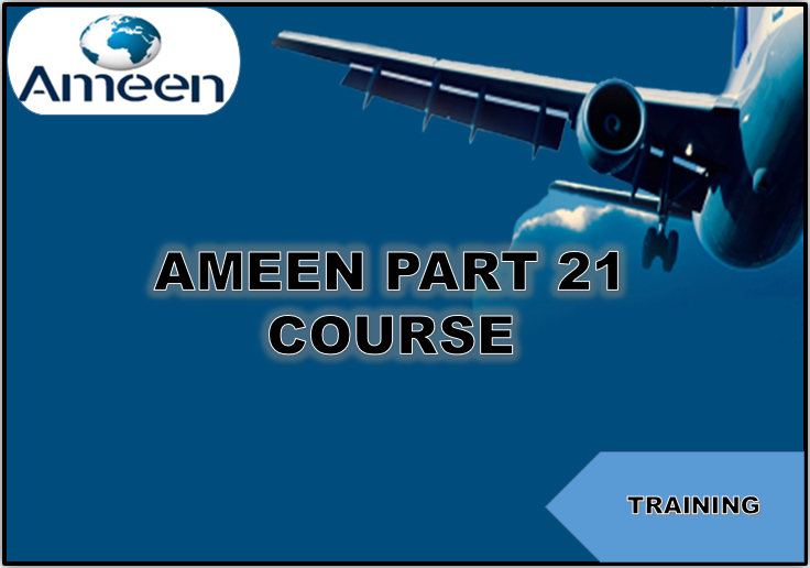 details of aviation part 21 course held by Ameen company training services - aviation courses